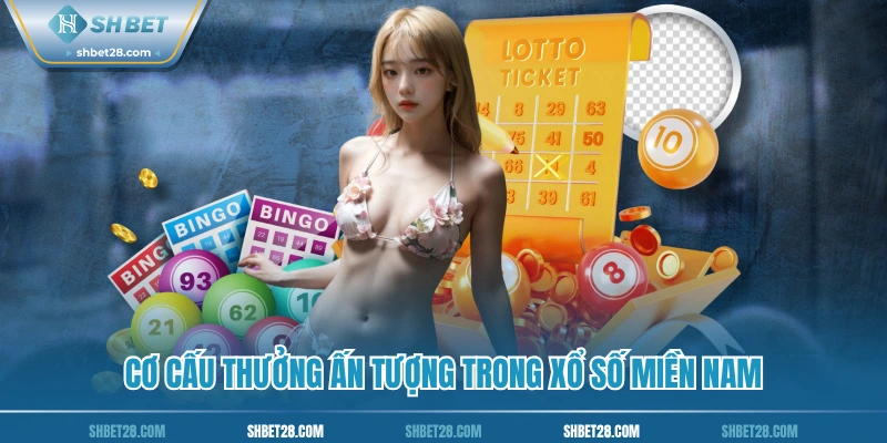 Cơ cấu thưởng ấn tượng trong xổ số miền Nam