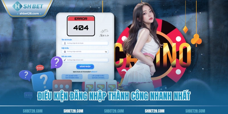 Điều kiện đăng nhập thành công nhanh nhất