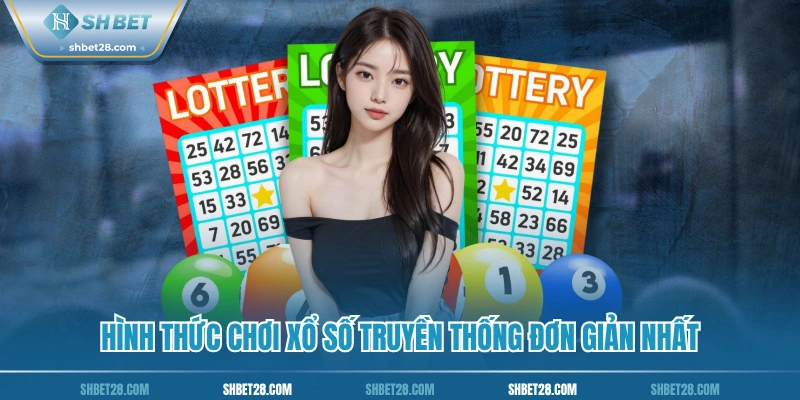 Hình thức chơi xổ số truyền thống đơn giản nhất