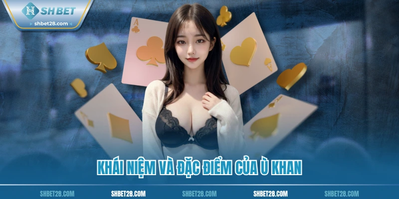 Khái niệm và đặc điểm của ù khan