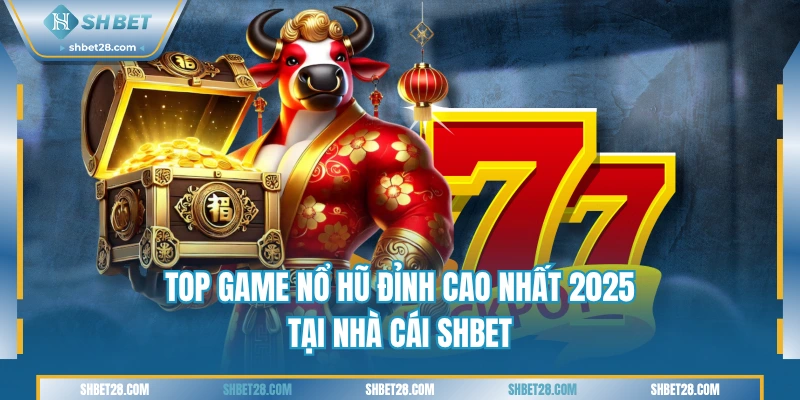 Top Game Nổ Hũ SHBET